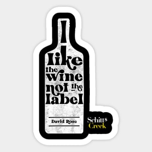 I Like The Wine Not The Label - David Rose - Schitt's Creek Sticker